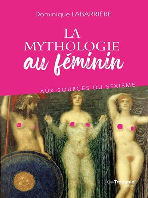 cover image of La mythologie au féminin--Aux sources du sexisme